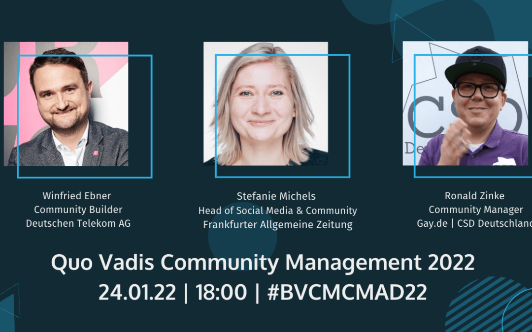 Quo Vadis Community Management 2022 Talk mit Wilfried Ebner, Stefanie Michels, Ronald Zinke.