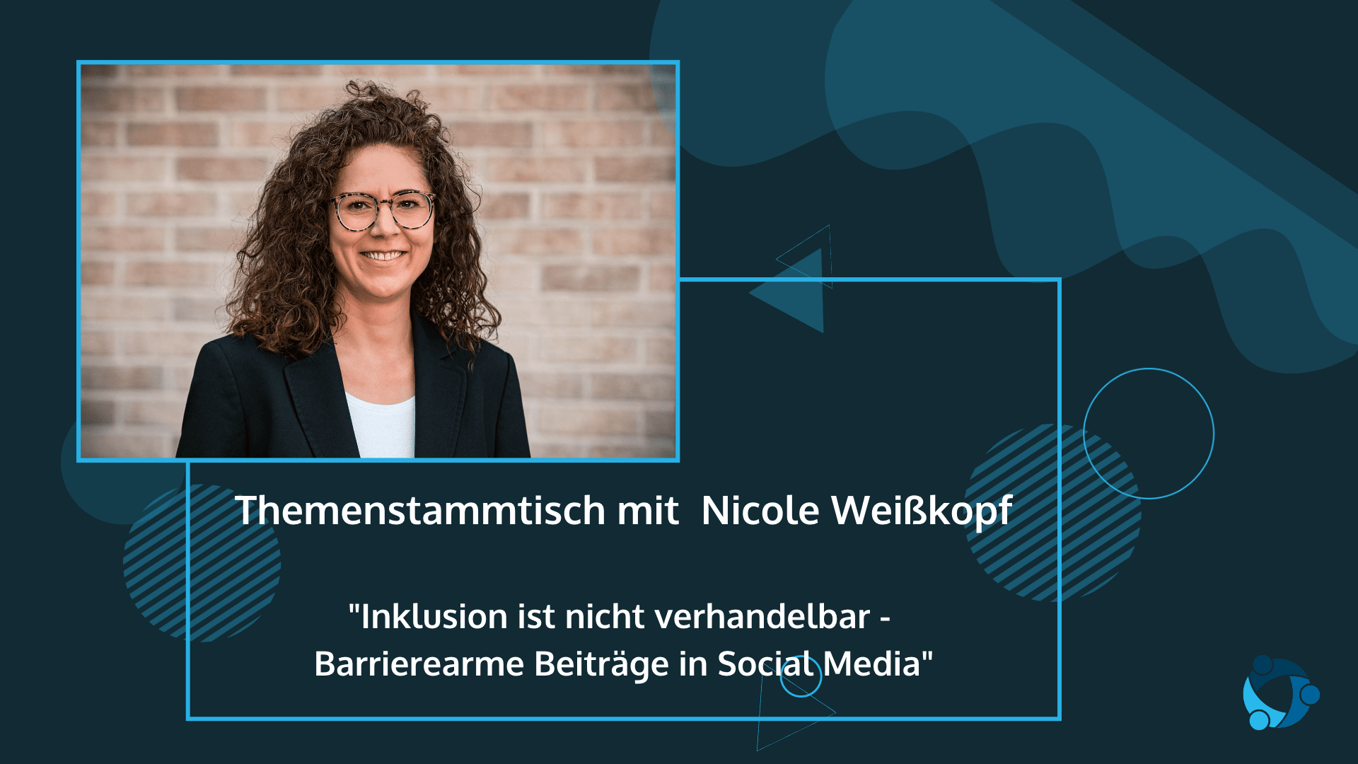 Themenstammtisch April 2023 mit Nicole Weißhaupt - Inklusion ist nicht verhandelbar. Barrierearme Beiträge in Social Media.