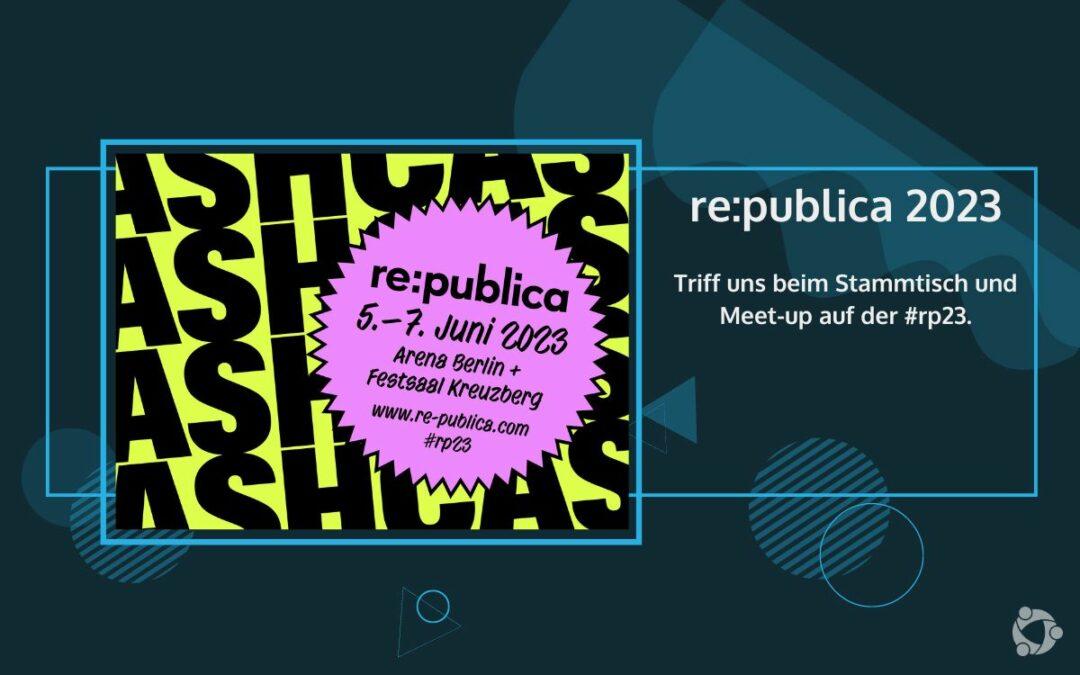 Triff uns zum Stammtisch oder auf dem Meet-up auf der re:publica 2023.