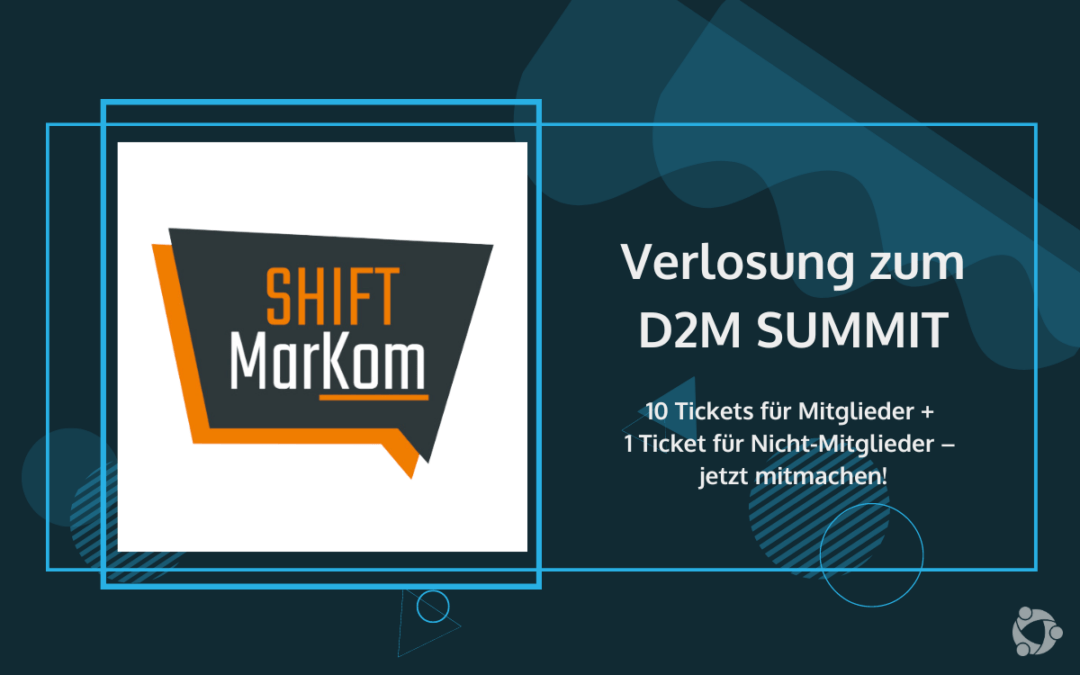 Verlosung zum D2M Summit 2023. Das Bild zeigt das Logo der SHIFT MarKom und den Hinweis, dass 10 Tickets an BVCM-Mitglieder verlost werden sowie ein Ticket extern.