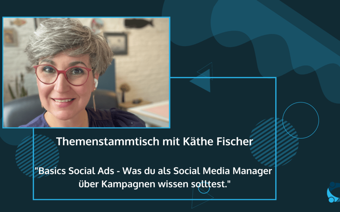 BVCM Themenstammtisch im Mai 2023 mit Käthe Fischer: Basics Social Ads – Was du als Social Media Manager:in über Kampagnen wissen solltest