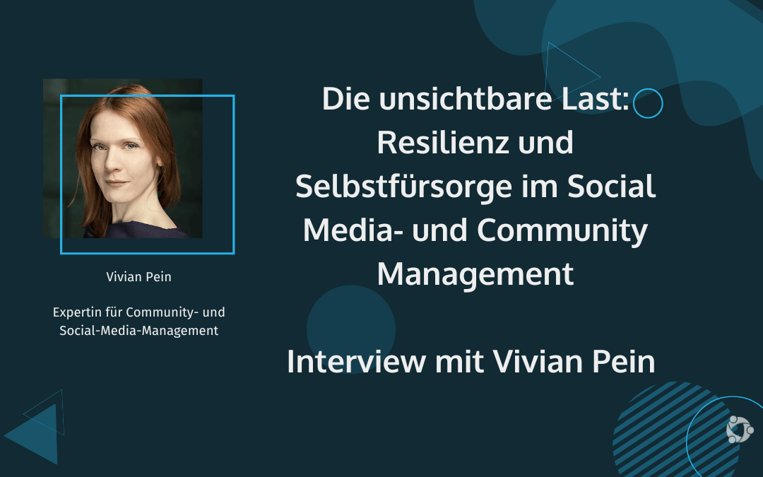 Die unsichtbare Last: Resilienz und Selbstfürsorge im Social Media- und Community Management – Interview mit Vivian Pein | von Marilena Berlan